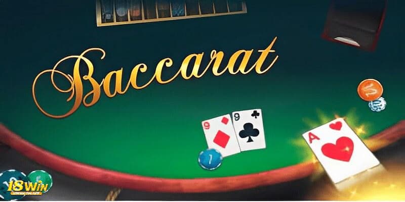 Baccarat 18win - Hướng dẫn chi tiết giúp bạn thắng lớn