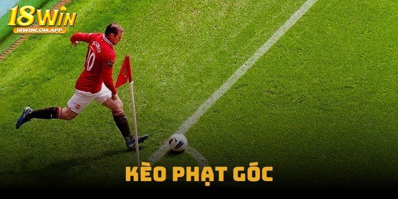 Kèo phạt góc là gì? Tại sao nên chơi cùng nhà cái 18win?