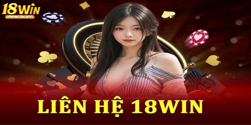 Dịch vụ hỗ trợ 18win nhanh chóng, tức thời