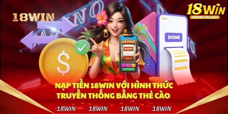 Nạp tiền vào 18WIN nhanh chóng cần phải lưu ý những gì?