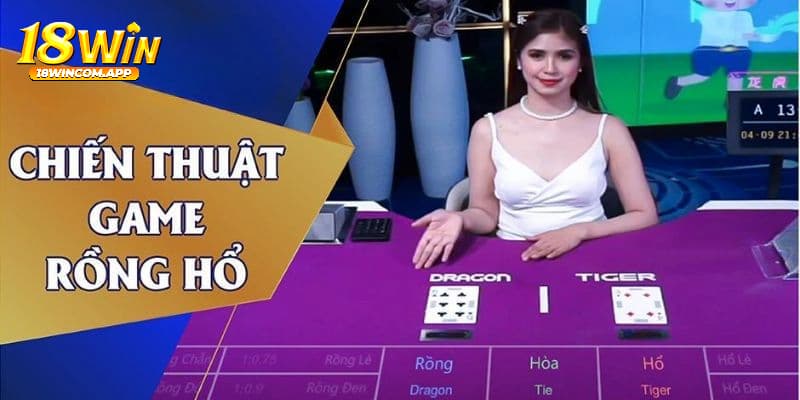 Chiến thuật chơi Rồng Hổ 18Win thắng lớn từ chuyên gia