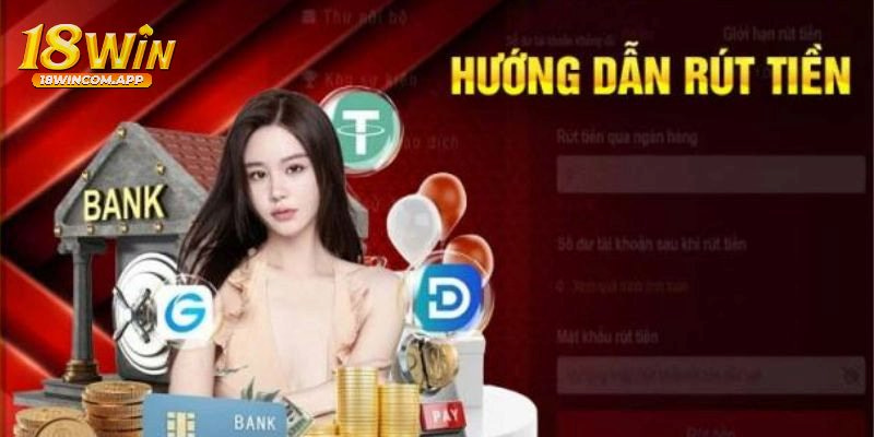 Hướng dẫn các bước rút tiền trên 18win