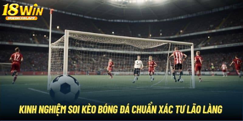 Hướng dẫn soi kèo bóng đá hiệu quả