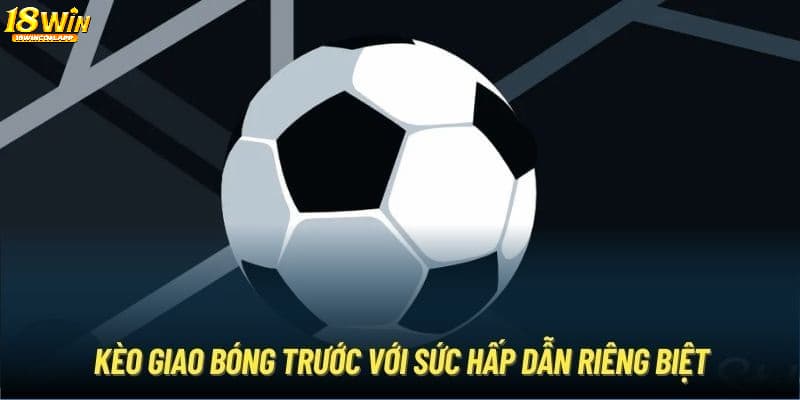 Tại sao nên chơi kèo kick-off ?